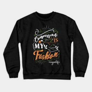 Compassion is My Fashion Crewneck Sweatshirt